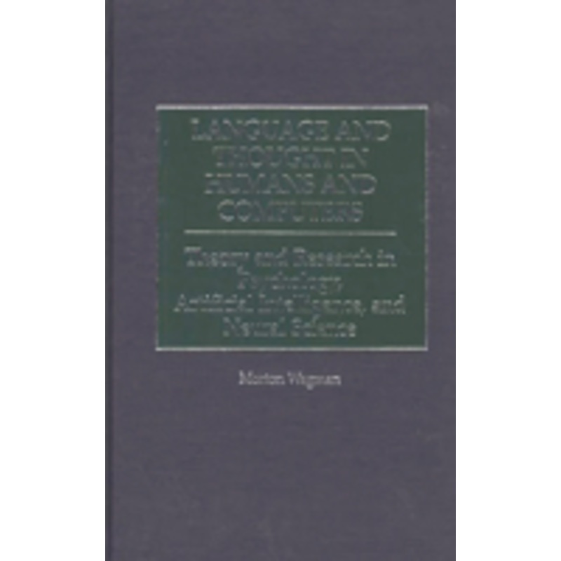 language and thought in humans and computers: theory and research in psychology, artificial intelligence, and neural science