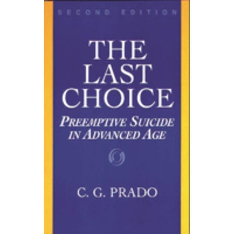 last choice: preemptive suicide in advanced age, second edition