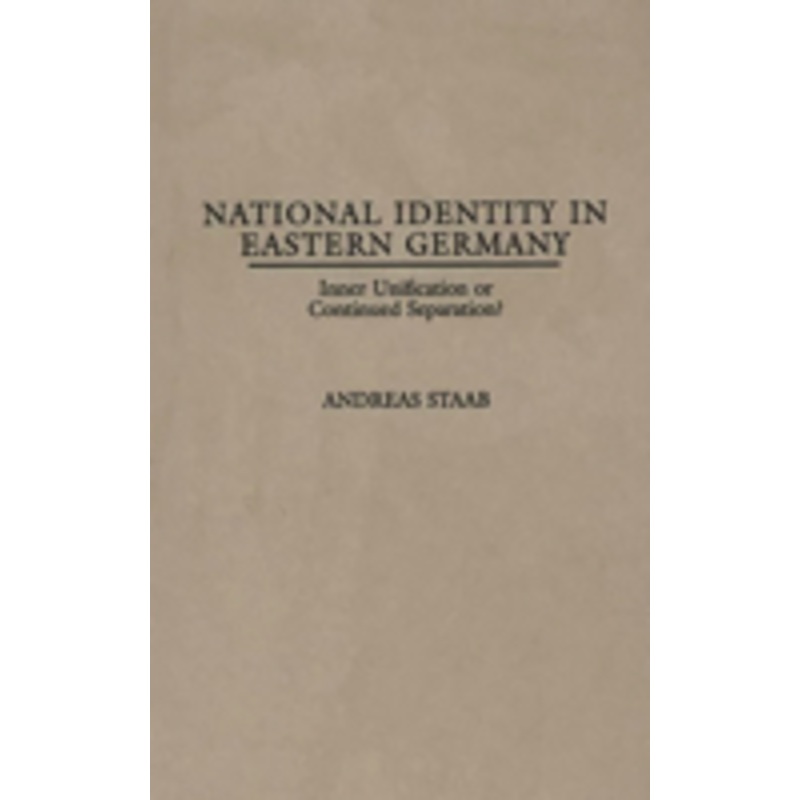 national identity in eastern germany: inner unification or continued separation?