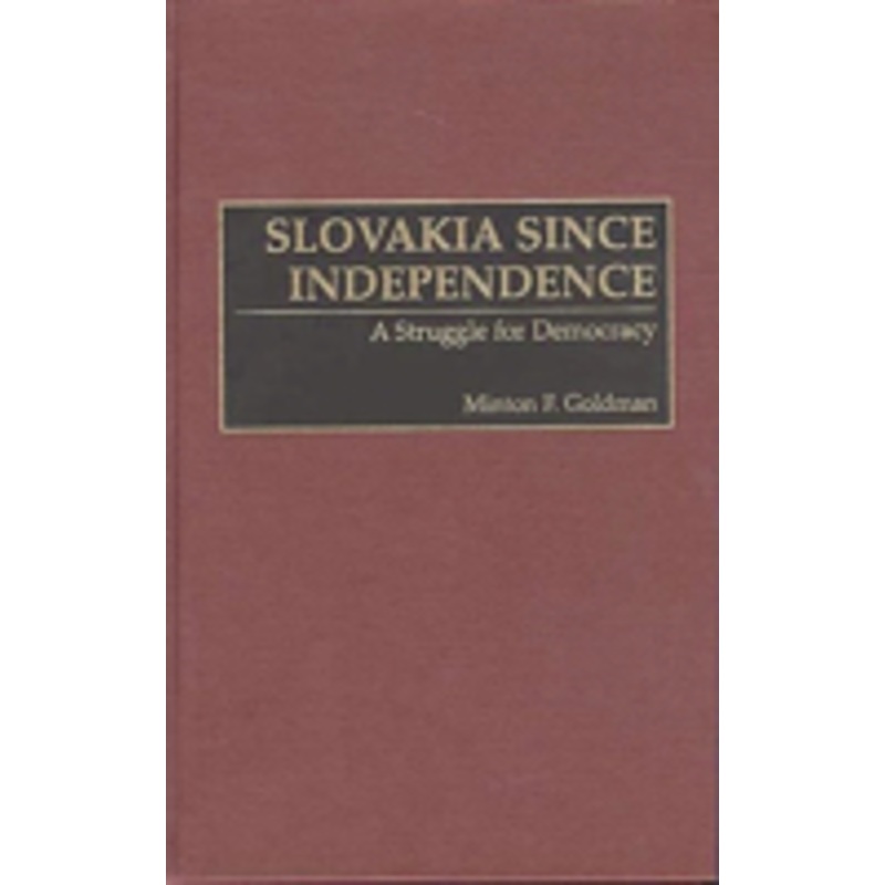 slovakia since independence: a struggle for democracy