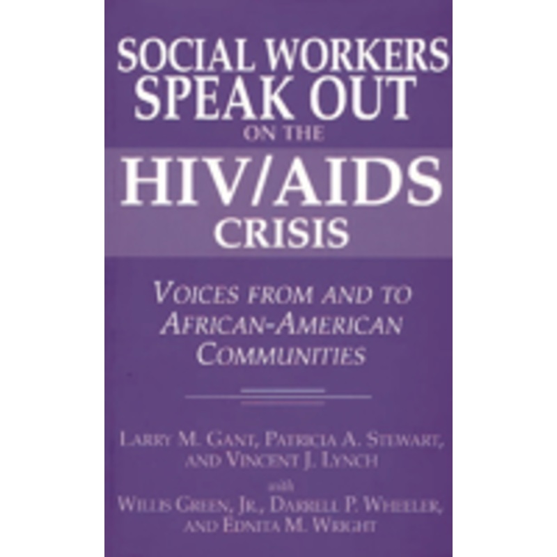 social workers speak out on the hiv/aids crisis: voices from and to african-american communities