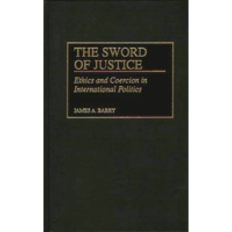 sword of justice: ethics and coercion in international politics