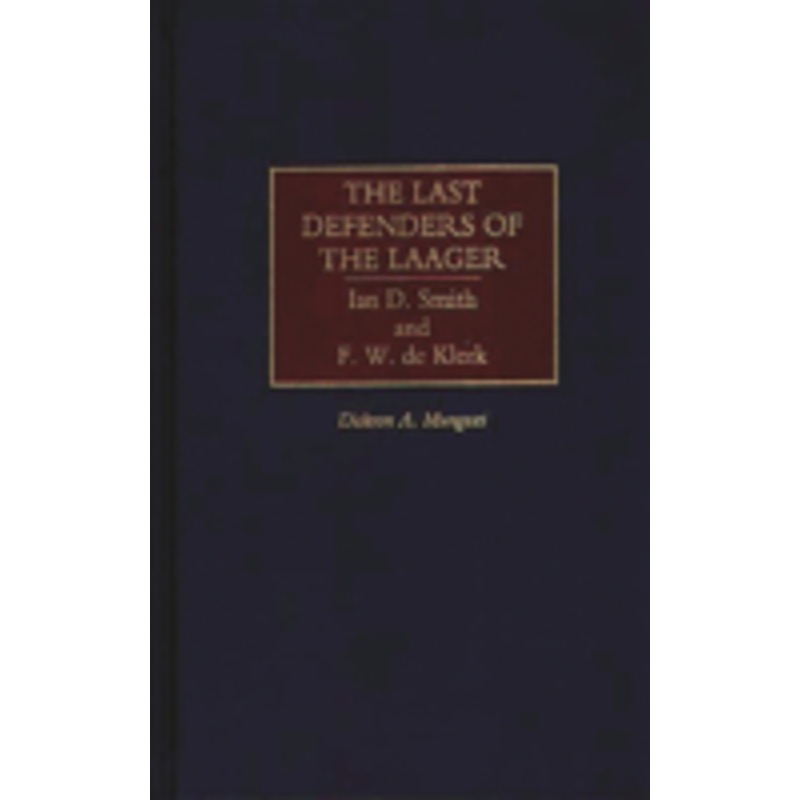 the last defenders of the laager: ian d. smith and f. w. de klerk