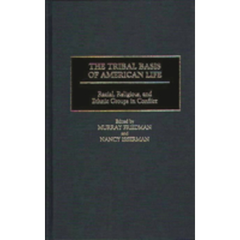tribal basis of american life: racial, religious, and ethnic groups in conflict