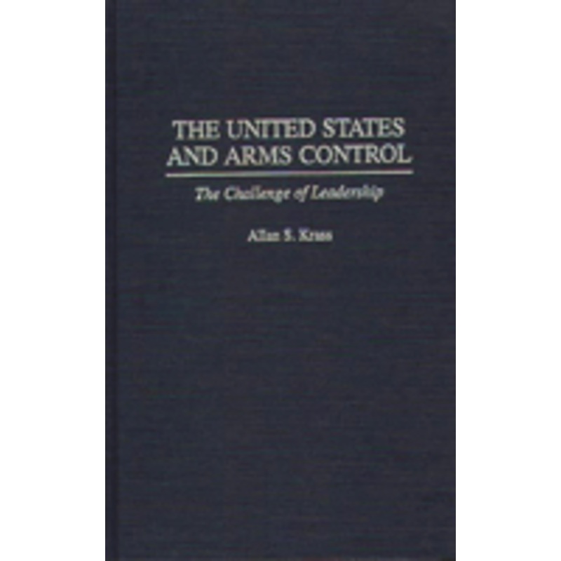 united states and arms control: the challenge of leadership