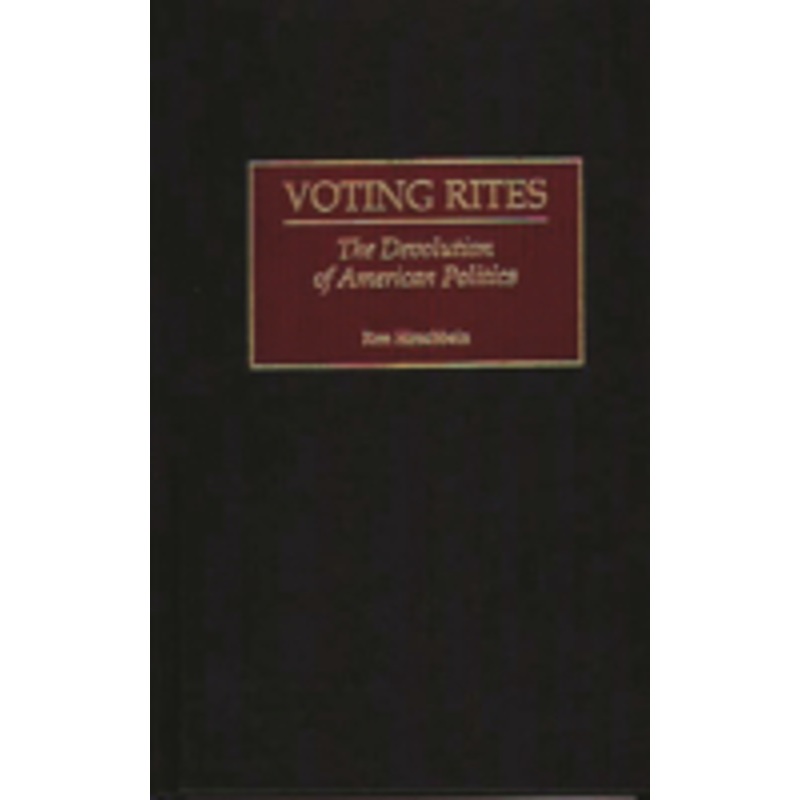 voting rites: the devolution of american politics