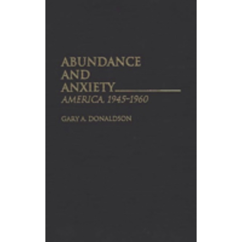 abundance and anxiety: america, 1945-1960