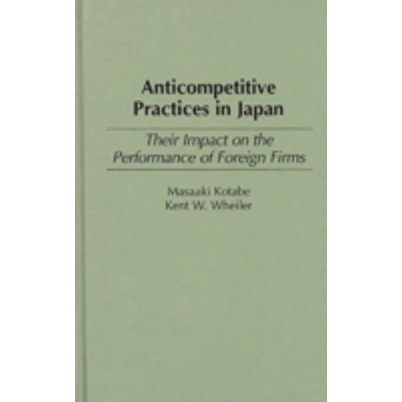 anticompetitive practices in japan: their impact on the performance of foreign firms