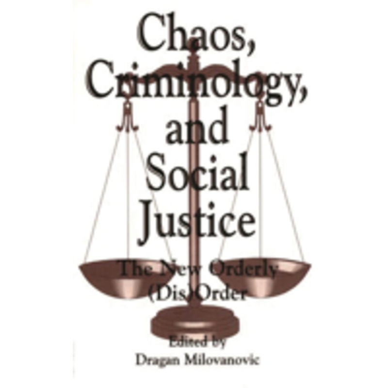 chaos, criminology, and social justice: the new orderly (dis)order