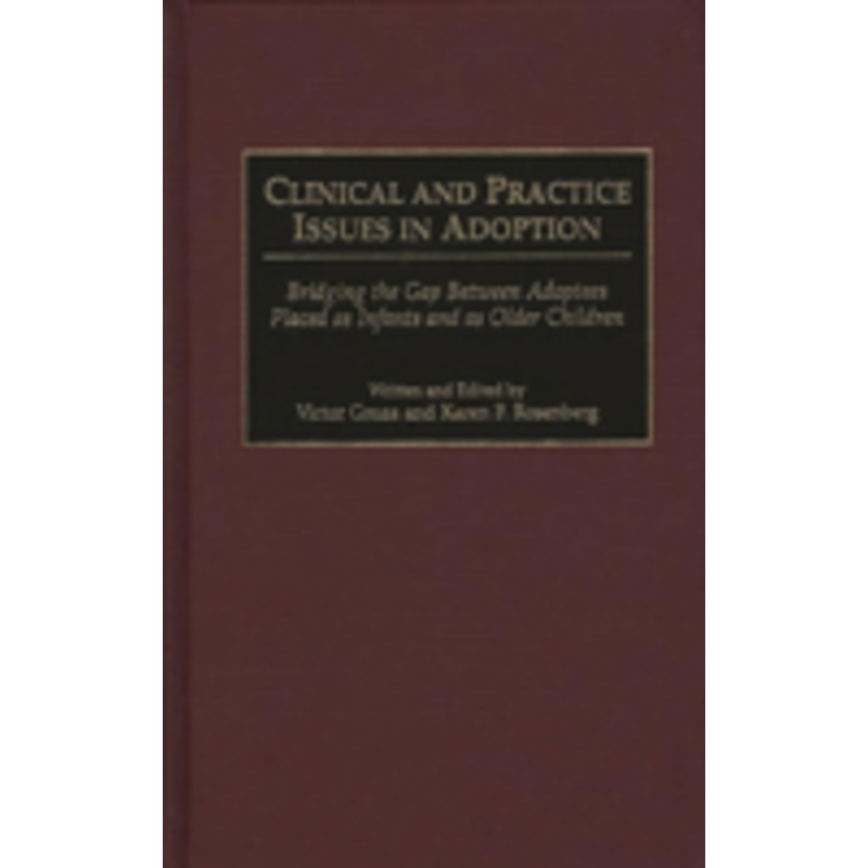 clinical and practice issues in adoption: bridging the gap between adoptees placed as infants and as older children