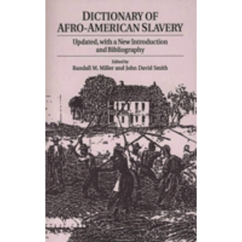 dictionary of afro-american slavery: updated, with a new introduction and bibliography