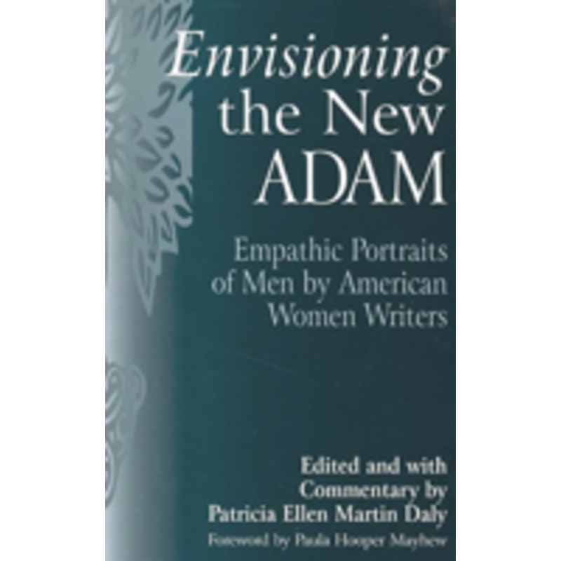envisioning the new adam: empathic portraits of men by american women writers