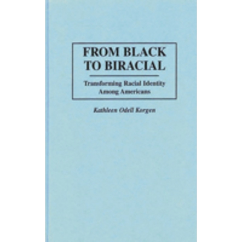 from black to biracial: transforming racial identity among americans
