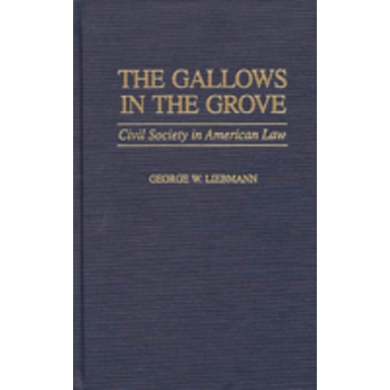 gallows in the grove: civil society in american law