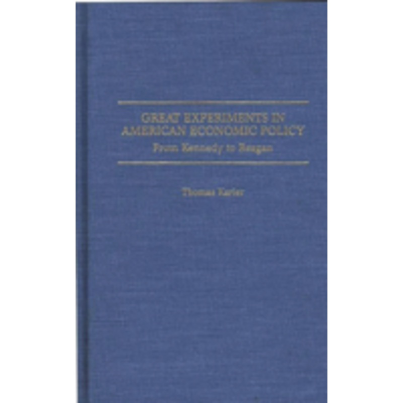 great experiments in american economic policy: from kennedy to reagan