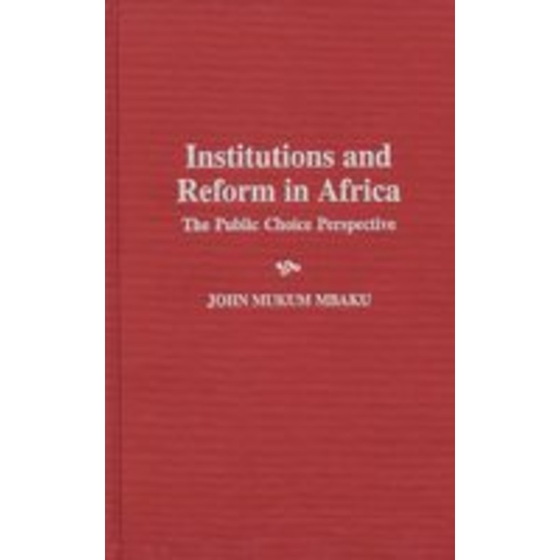 institutions and reform in africa: the public choice perspective
