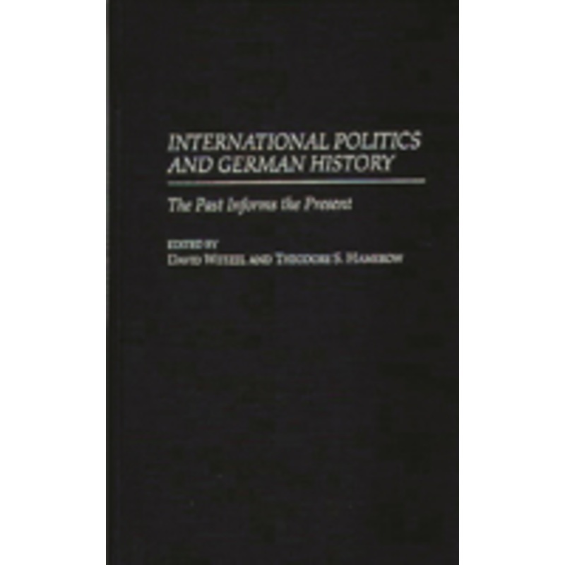 international politics and german history: the past informs the present
