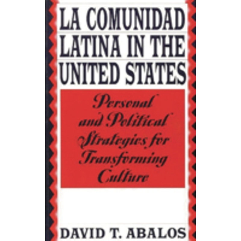la comunidad latina in the united states: personal and political strategies for transforming culture