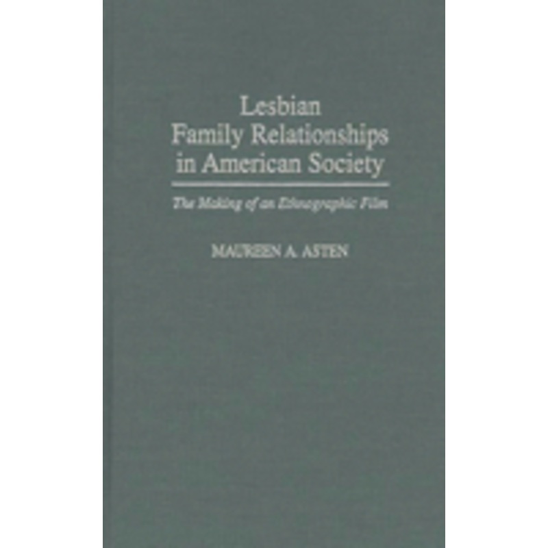 lesbian family relationships in american society: the making of an ethnographic film
