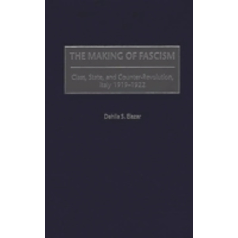 making of fascism: class, state, and counter-revolution, italy 1919-1922
