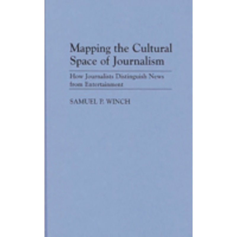 mapping the cultural space of journalism: how journalists distinguish news from entertainment