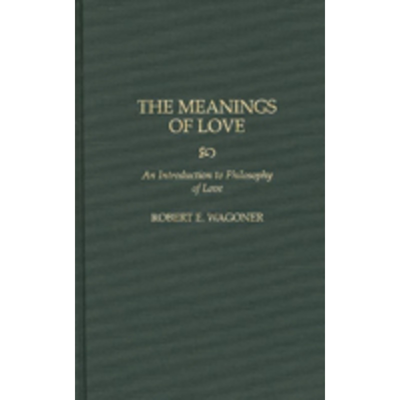 meanings of love: an introduction to philosophy of love