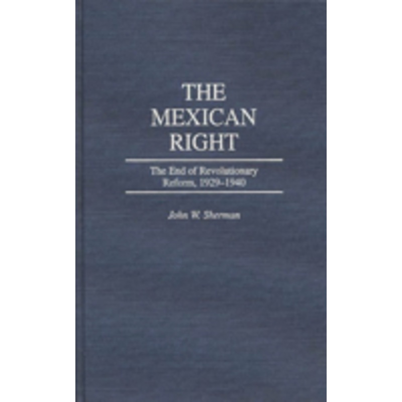 mexican right: the end of revolutionary reform, 1929-1940