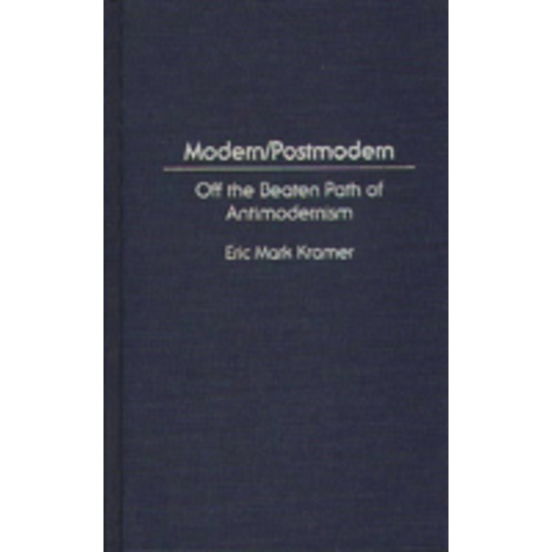 modern/postmodern: off the beaten path of antimodernism