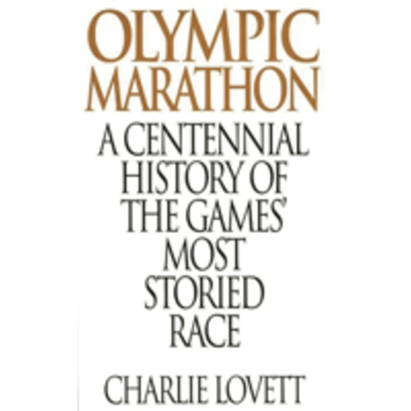 olympic marathon: a centennial history of the games’ most storied race