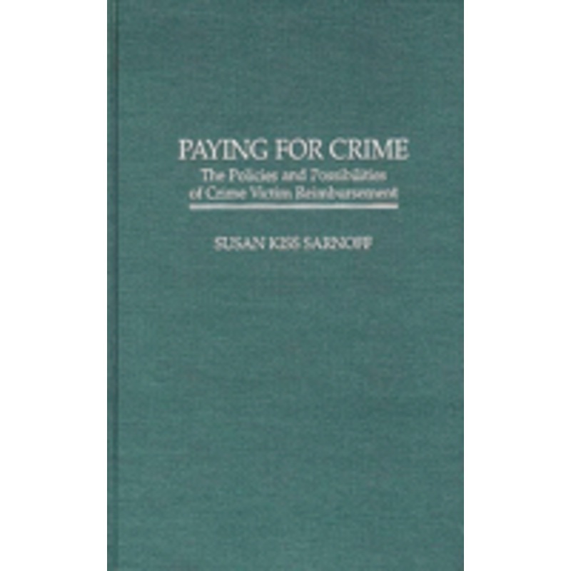 paying for crime: the policies and possibilities of crime victim reimbursement