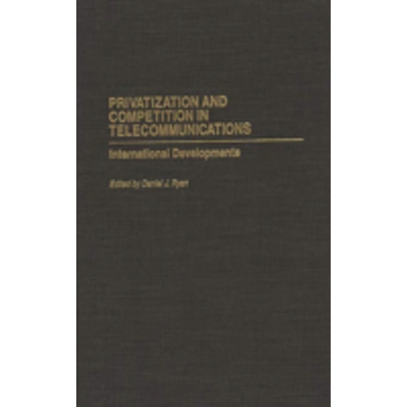 privatization and competition in telecommunications: international developments
