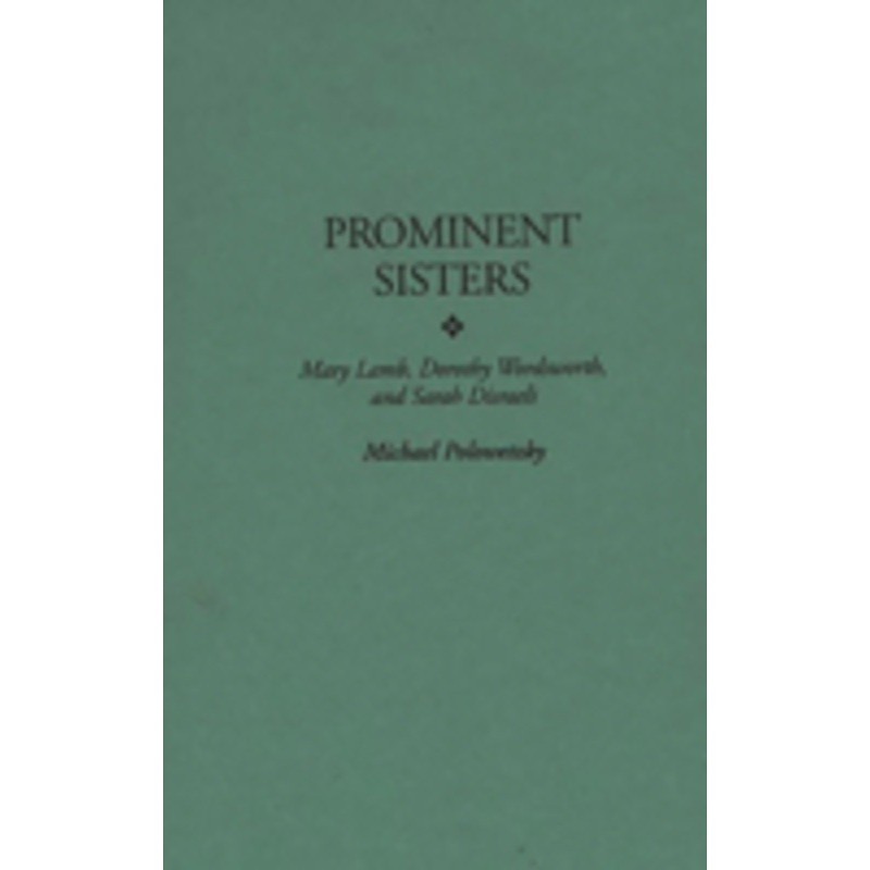 prominent sisters: mary lamb, dorothy wordsworth, and sarah disraeli