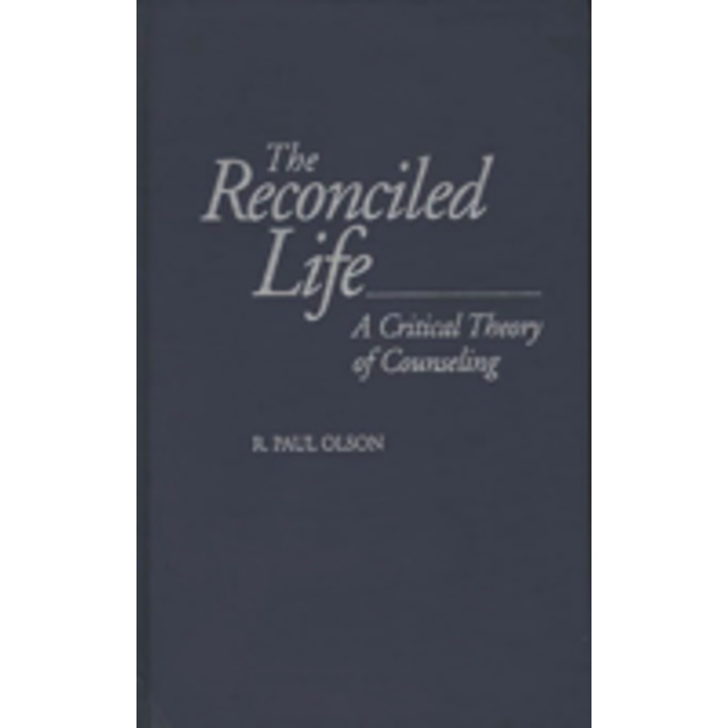 reconciled life: a critical theory of counseling