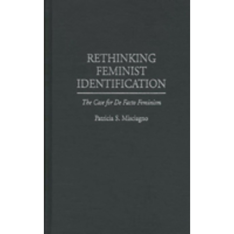 rethinking feminist identification: the case for de facto feminism