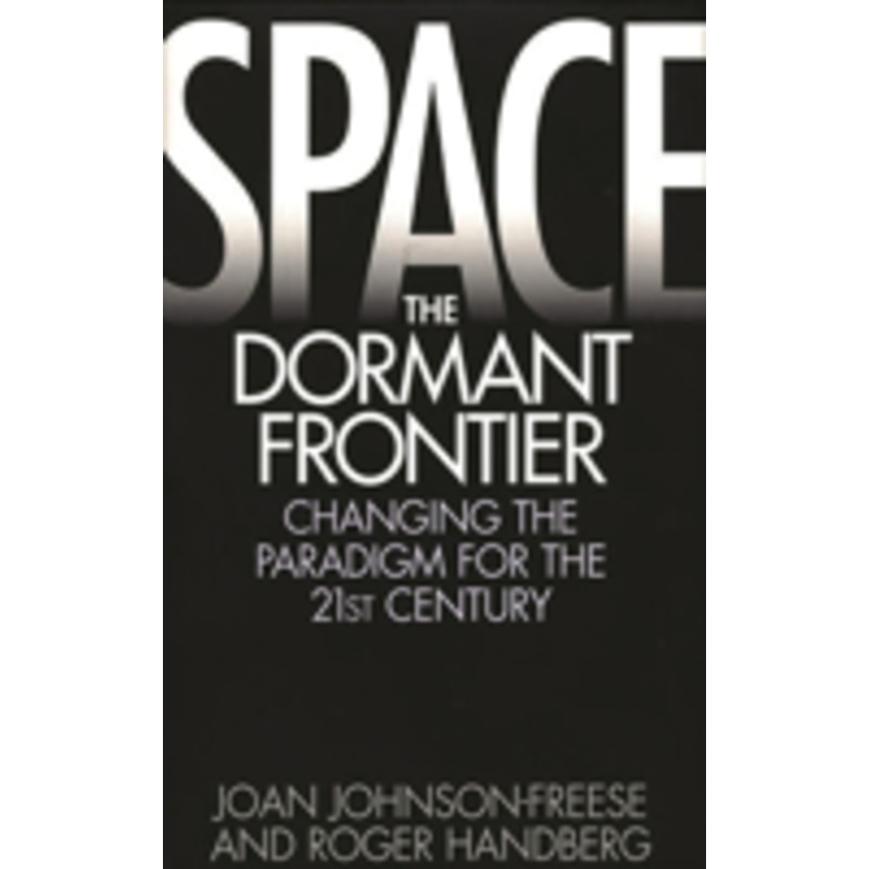 space, the dormant frontier: changing the paradigm for the 21st century