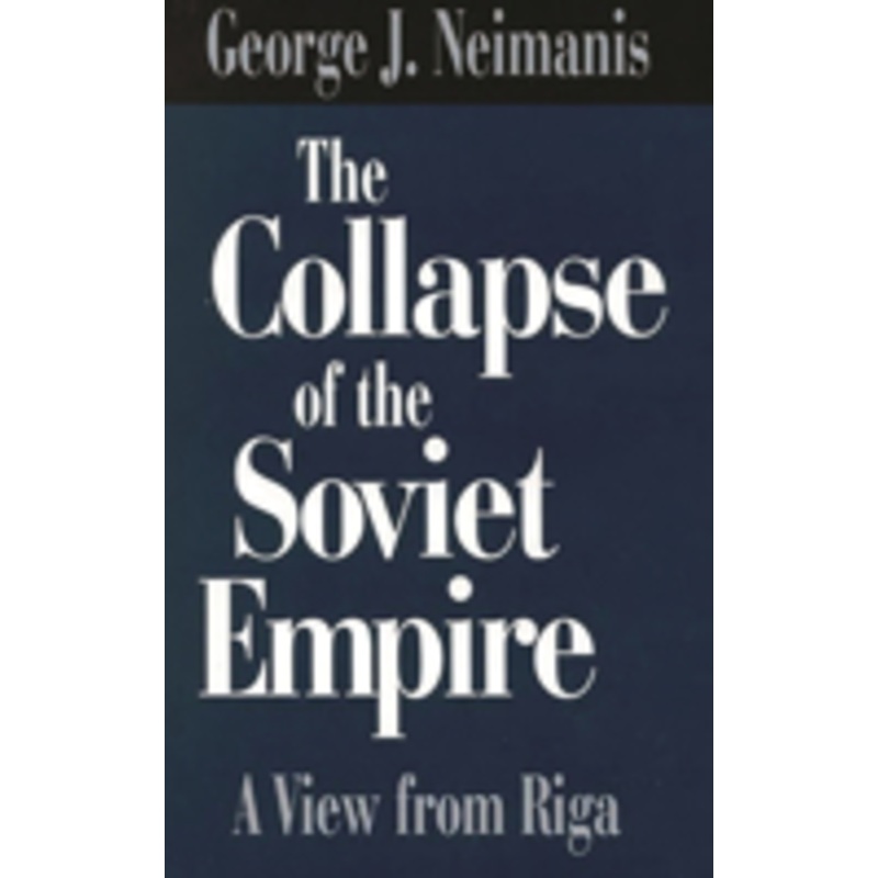 the collapse of the soviet empire: a view from riga