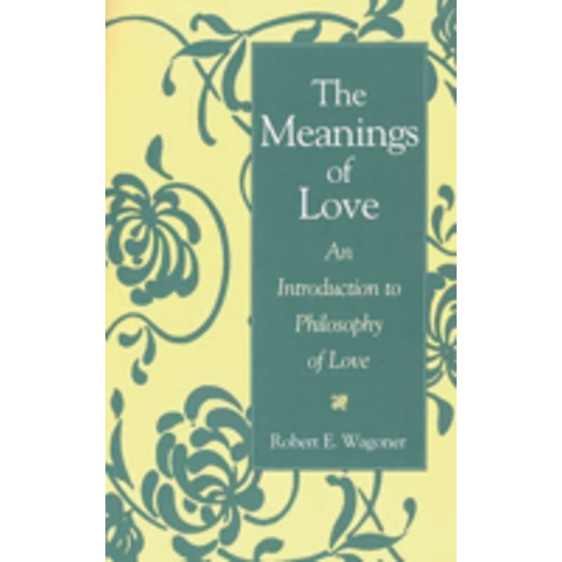 the meanings of love: an introduction to philosophy of love