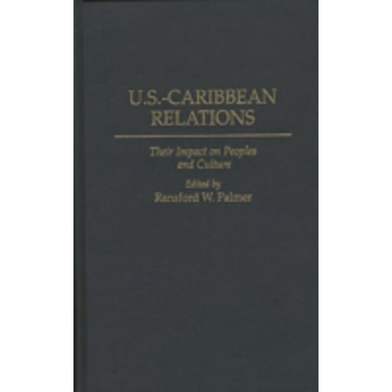 u.s.-caribbean relations: their impact on peoples and culture