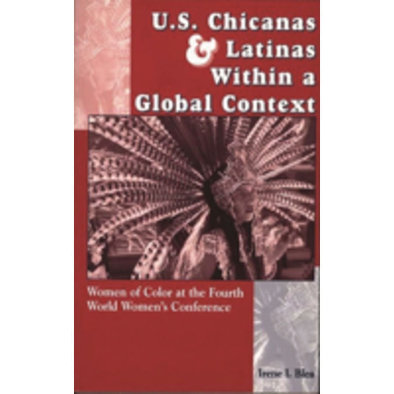 u.s. chicanas and latinas within a global context: women of color at the fourth world women’s conference