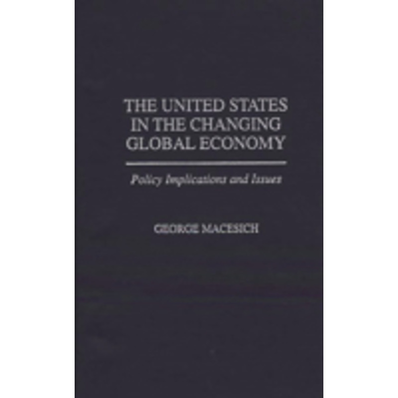 united states in the changing global economy: policy implications and issues