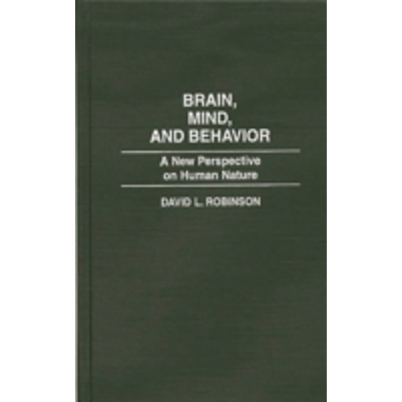brain, mind, and behavior: a new perspective on human nature
