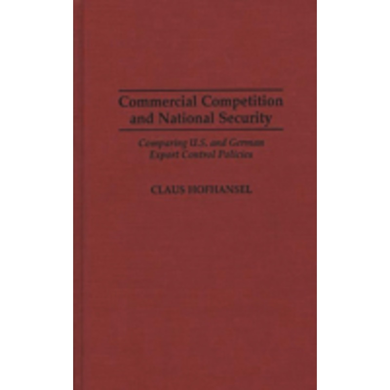 commercial competition and national security: comparing u.s. and german export control policies