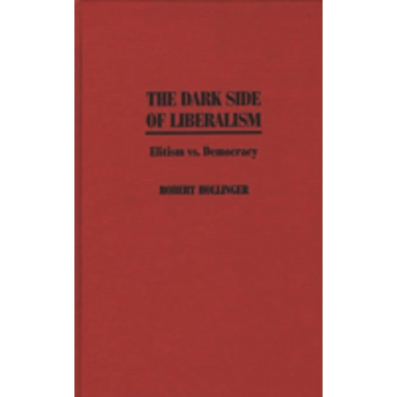 dark side of liberalism: elitism vs. democracy