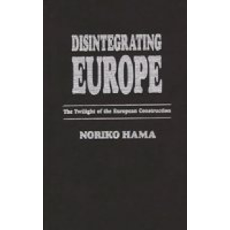 disintegrating europe: the twilight of the european construction