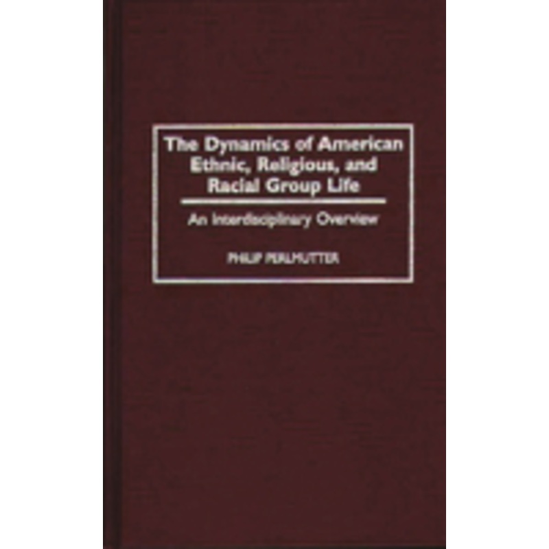 dynamics of american ethnic, religious, and racial group life: an interdisciplinary overview