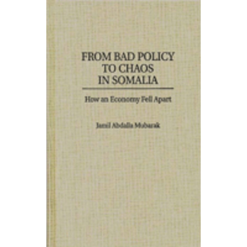 from bad policy to chaos in somalia: how an economy fell apart