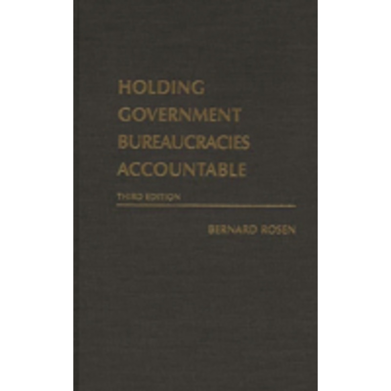 holding government bureaucracies accountable, third edition