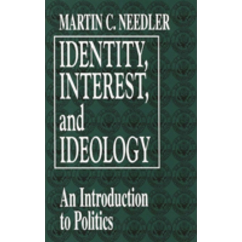identity, interest, and ideology: an introduction to politics