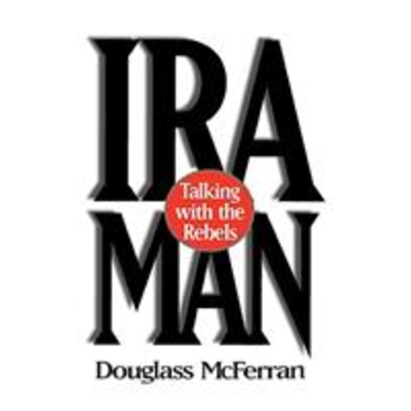 ira man: talking with the rebels