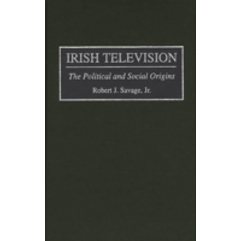 irish television: the political and social origins